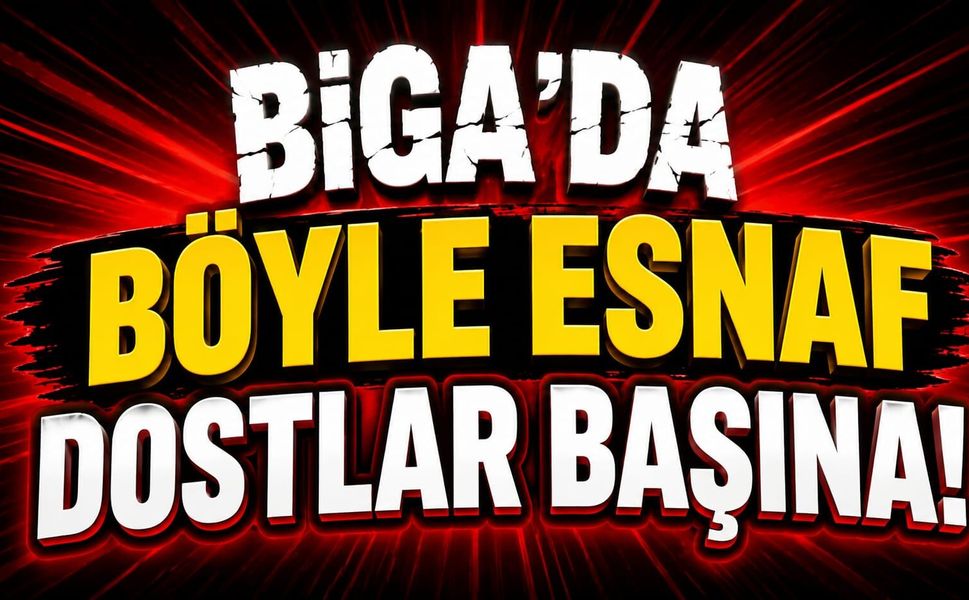 Biga'da böyle esnaf dostlar başına!
