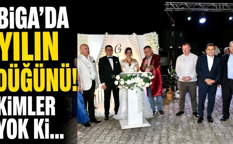 Biga'da Yılın Düğünü! Kimler yok ki...