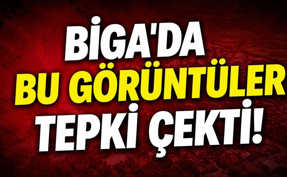 Biga'da bu görüntüler tepki çekti!