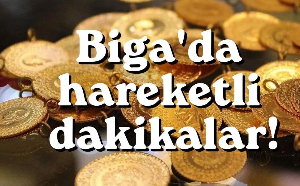 Biga'da hareketli dakikalar!