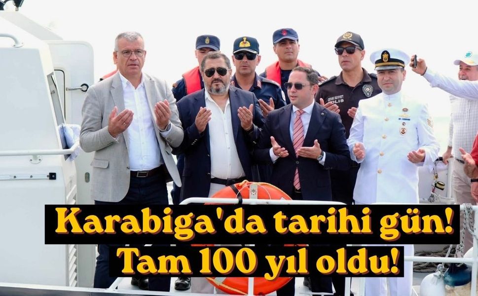 Karabiga'da tarihi gün! Tam 100 yıl oldu!