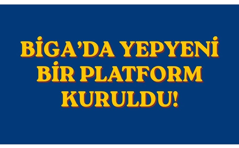 Biga’da yepyeni bir platform kuruldu