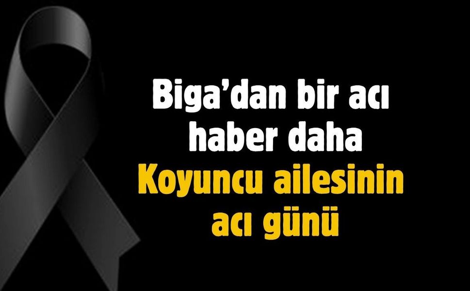 Biga'dan bir acı haber daha