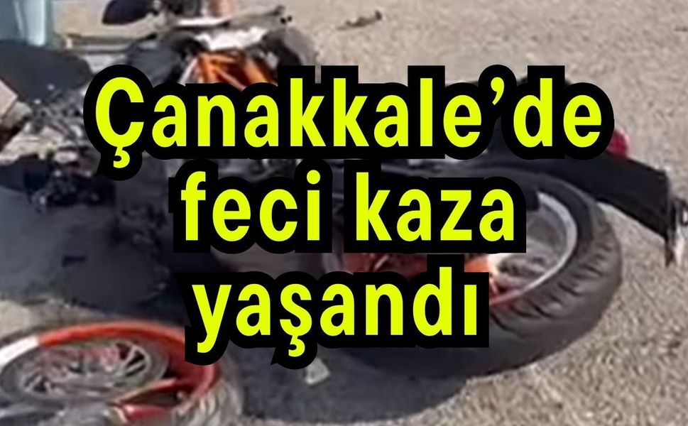Çanakkale’de feci kaza yaşandı
