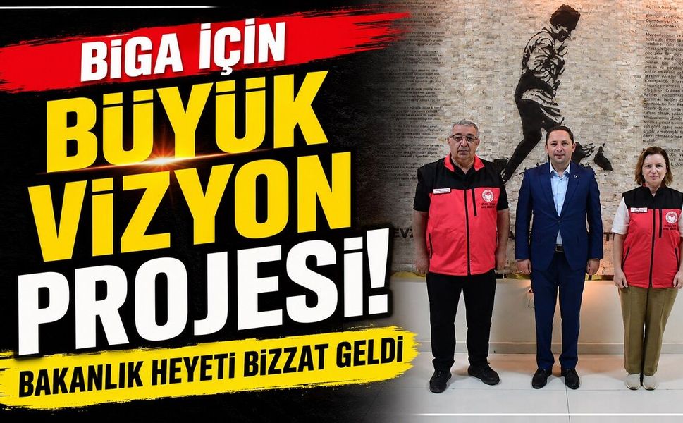 Biga için büyük vizyon projesi! Bakanlık heyeti bizzat geldi
