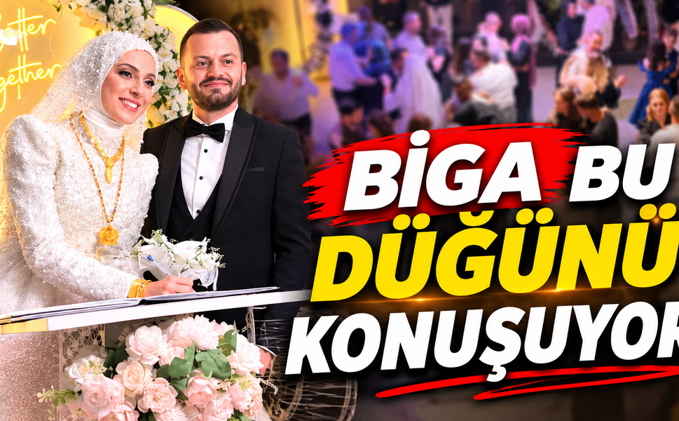 Biga bu düğünü konuşuyor