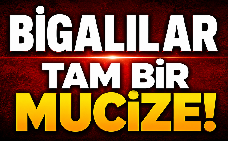 Bigalılar tam bir mucize!