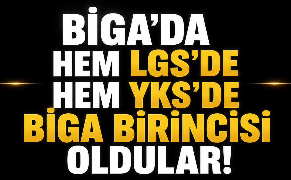 Biga'da hem LGS'de hem YKS'de Biga birincisi oldular!