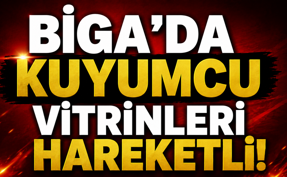 Biga’da kuyumcu vitrinleri hareketli