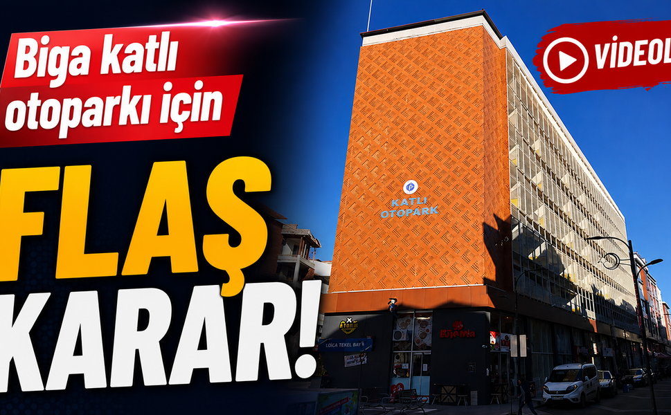 Biga katlı otoparkı için flaş karar!
