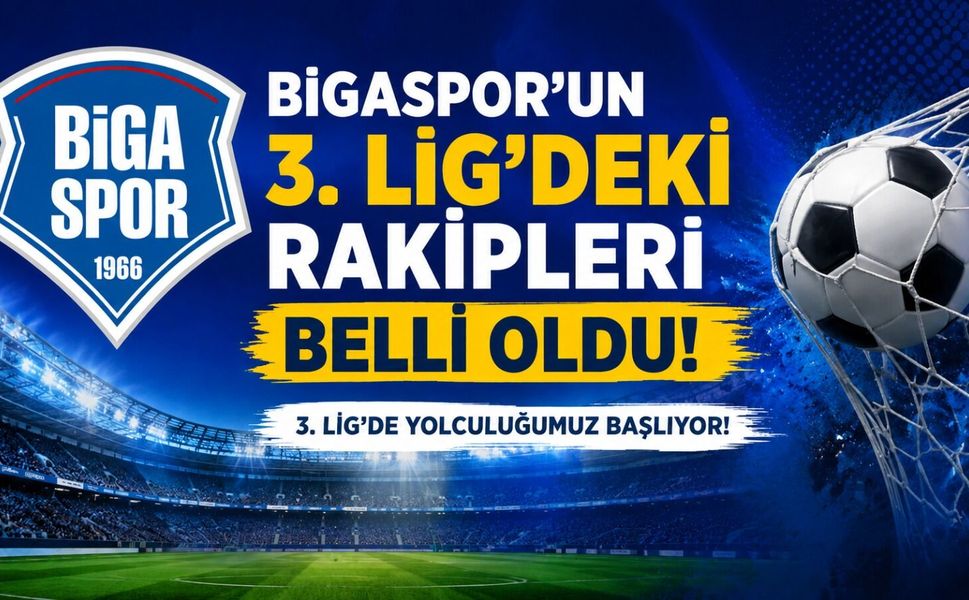 Bigaspor’un 3. Lig’deki rakipleri belli oldu!