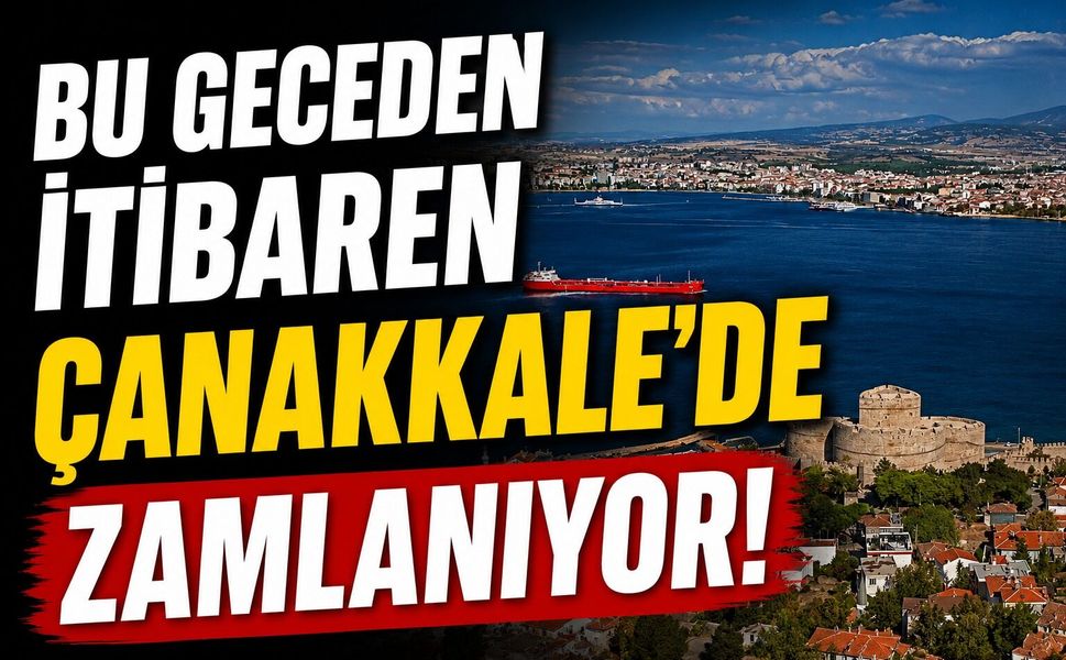 Bu geceden itibaren Çanakkale’de zamlanıyor!