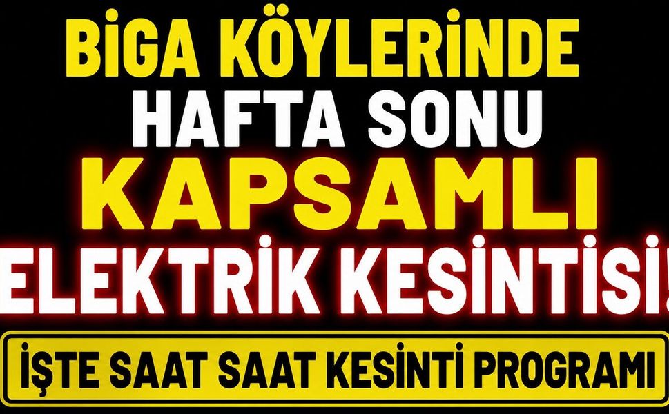 Biga Köylerinde Hafta Sonu Kapsamlı Elektrik Kesintisi! İşte Saat Saat Kesinti Programı