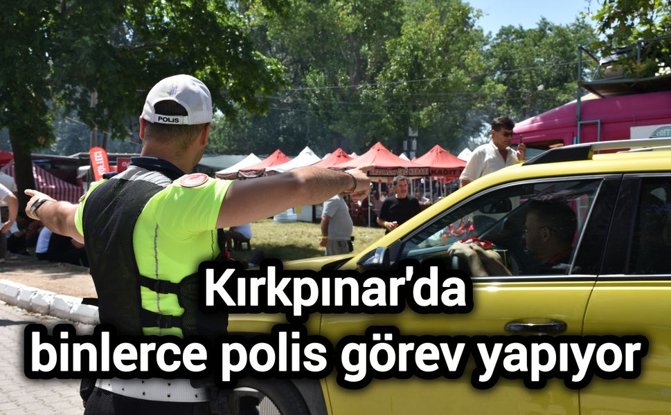 Kırkpınar'da binlerce polis görev yapıyor