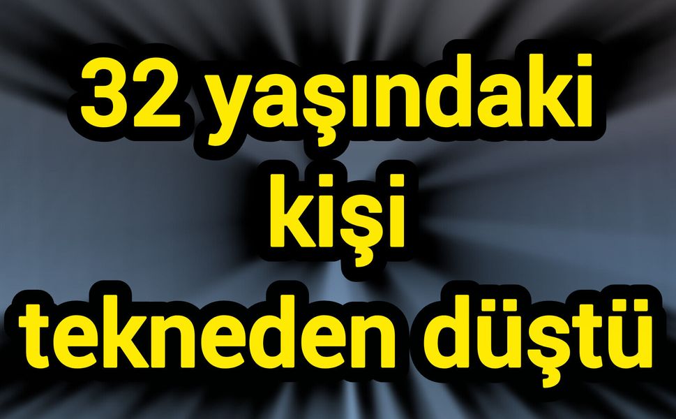 32 yaşındaki kişi tekneden düştü
