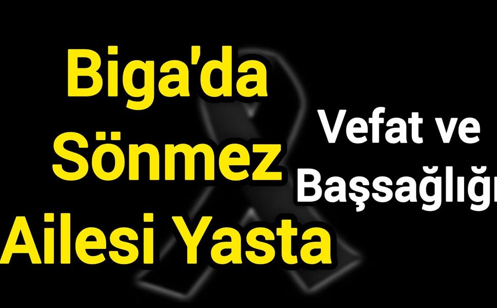 Biga'da Sönmez Ailesi Yasta