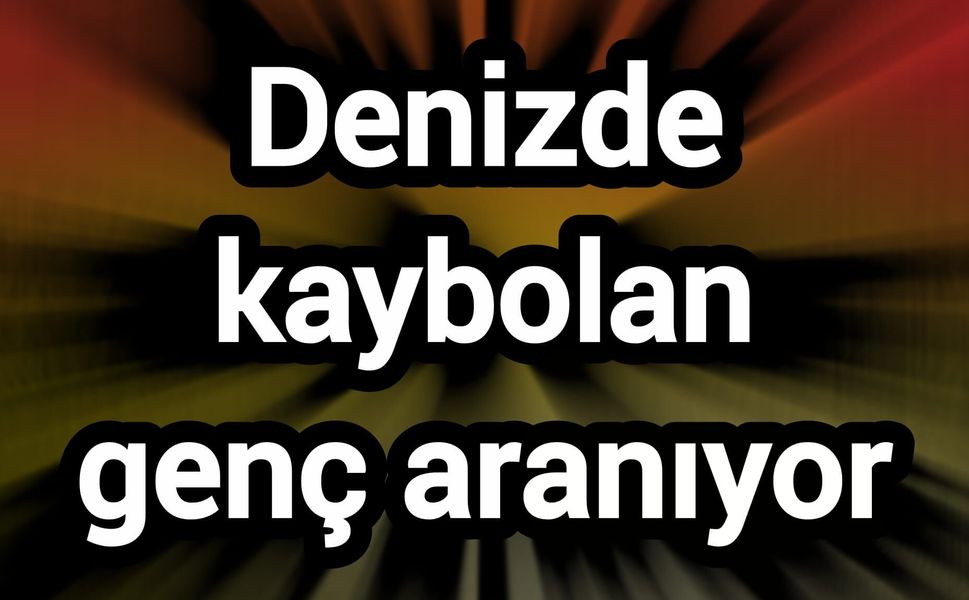 Denizde kaybolan genç aranıyor