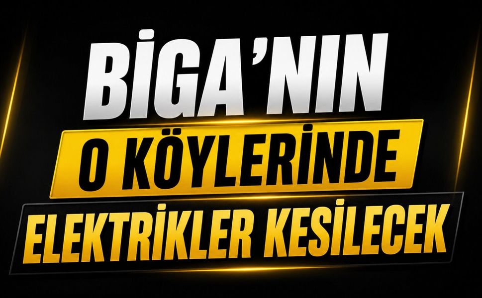 Biga'nın O Köylerinde Elektrikler Kesilecek