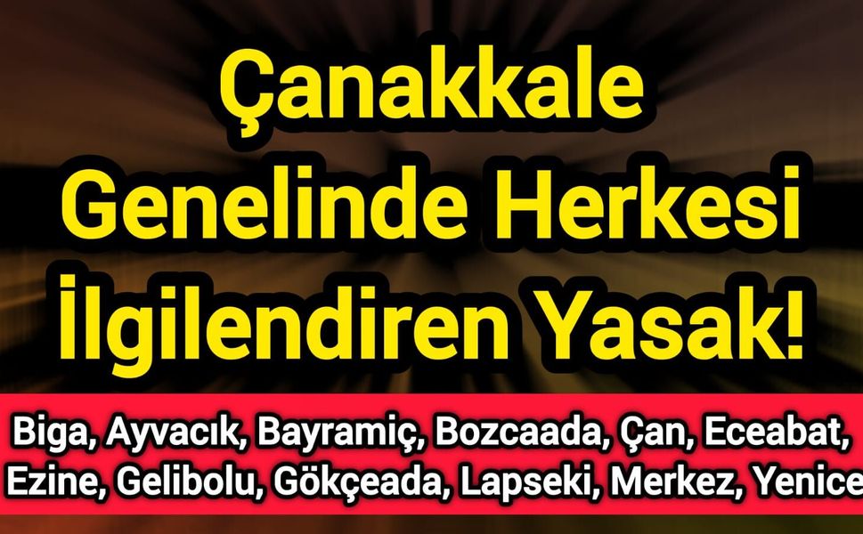 Çanakkale Genelinde Herkesi İlgilendiren Yasak!