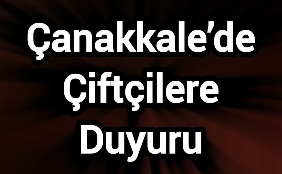 Çanakkale’de Çiftçilere Duyuru