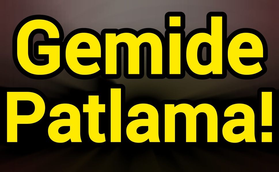 Gemide Patlama!