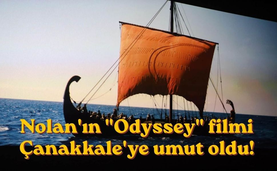 Nolan'ın "Odyssey" filmi Çanakkale'ye umut oldu!