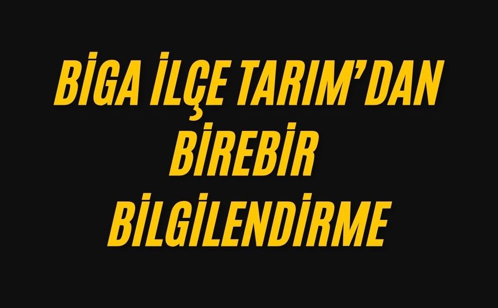 Biga İlçe Tarım’dan birebir bilgilendirme