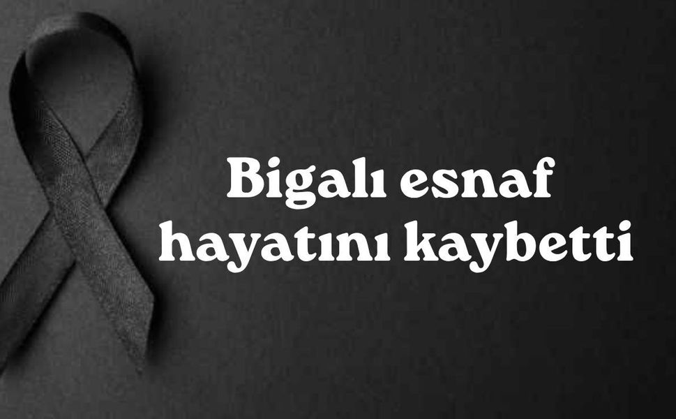 Bigalı esnaf hayatını kaybetti