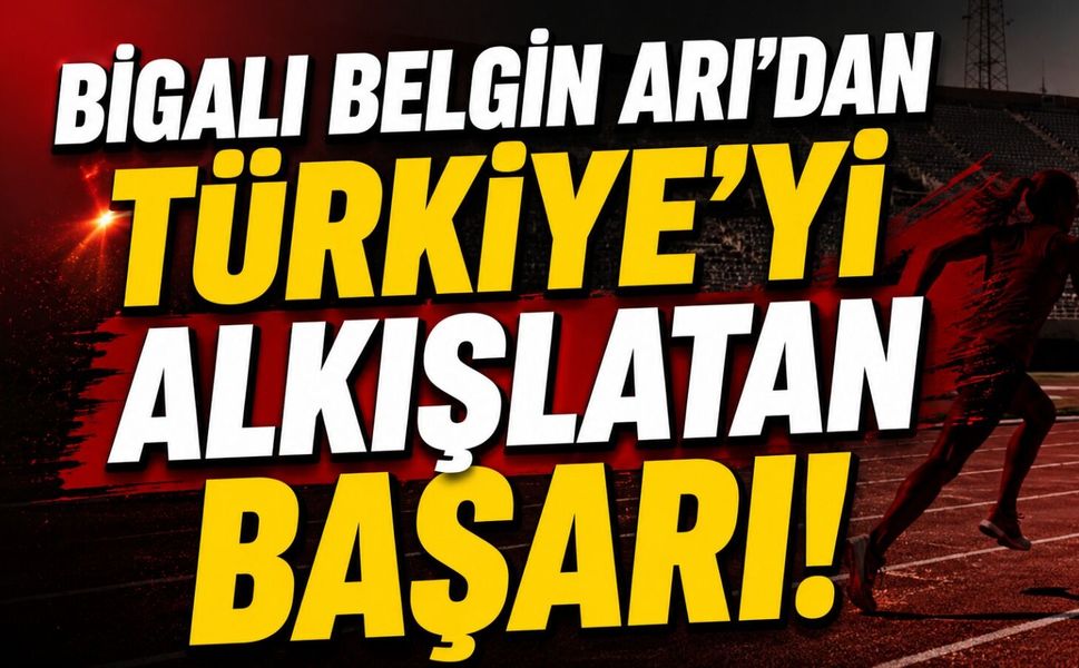 Bigalı Belgin Arı'dan Türkiye'yi alkışlatan başarı!