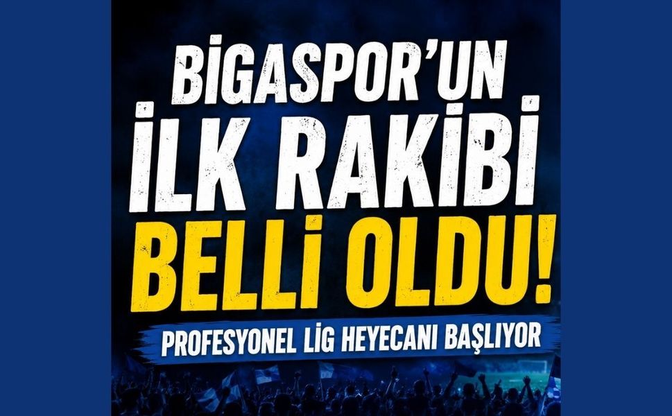 Bigaspor'un ilk rakibi belli oldu!