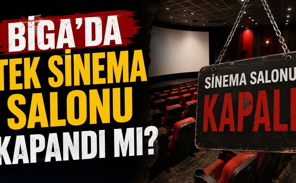 Biga'da tek sinema salonu kapandı mı?