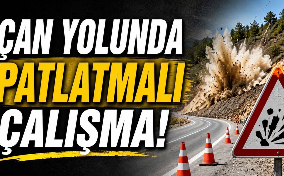 Çan yolunda patlatmalı çalışma!
