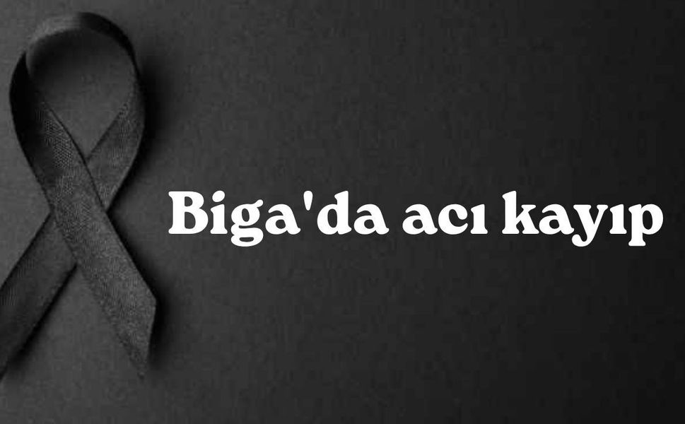 Biga'da acı kayıp