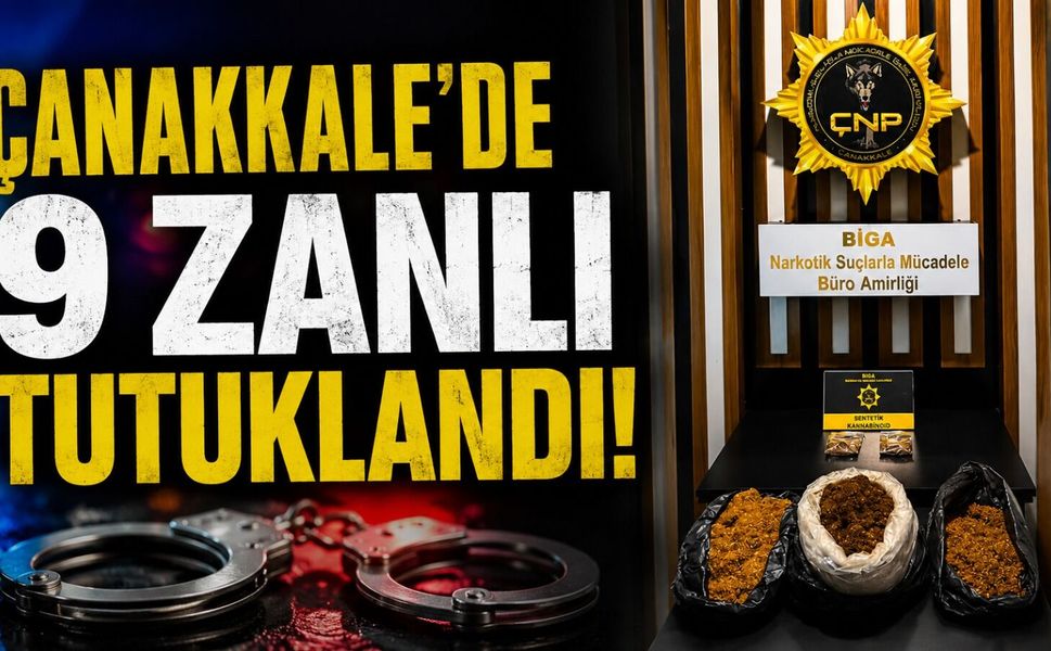 Çanakkale'de 9 zanlı tutuklandı!