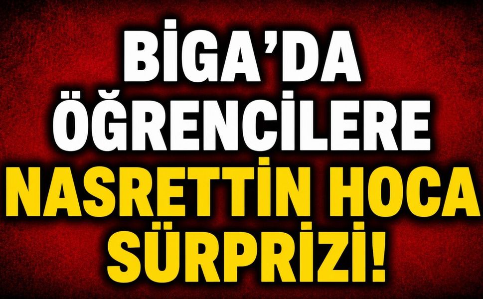 Biga’da öğrencilere Nasrettin hoca sürprizi!
