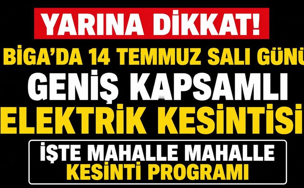 Biga'da 14 Temmuz Salı Günü Geniş Kapsamlı Elektrik Kesintisi!