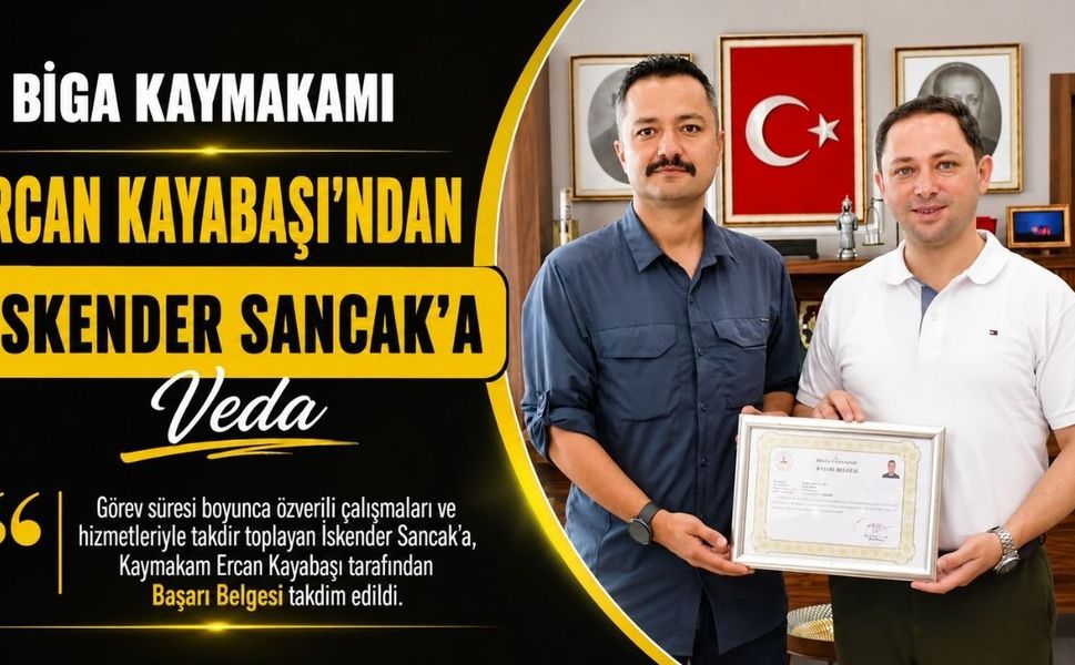 Biga Kaymakamı Ercan Kayabaşı’ndan İskender Sancak’a Veda