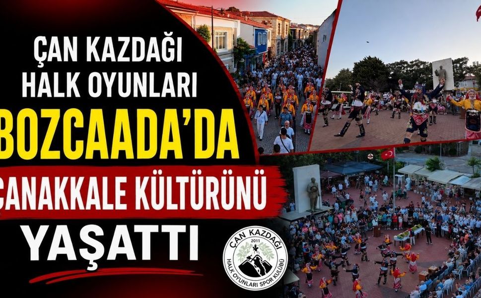 Çan Kazdağı Halk Oyunları Bozcaada’da Çanakkale Kültürünü Yaşattı