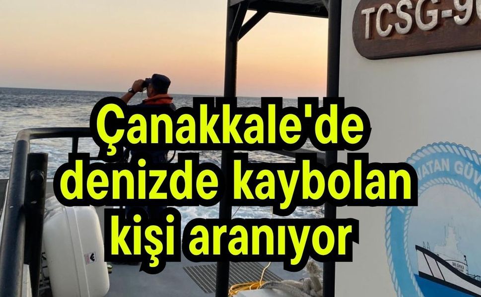 Çanakkale'de denizde kaybolan kişi aranıyor (Video)