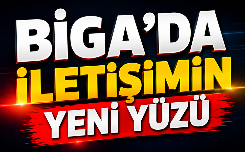 Biga’da iletişimin yeni yüzü