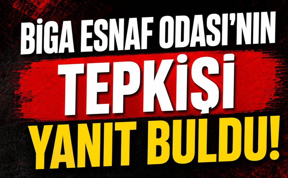 Biga Esnaf Odası’nın tepkisi yanıt buldu