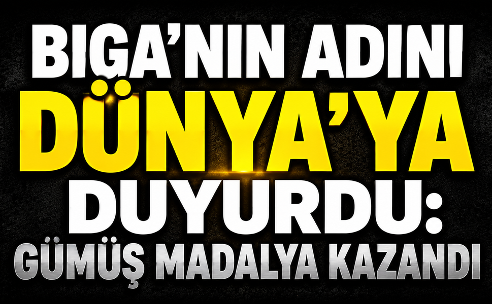 Biga’nın adını Dünya’ya duyurdu: Gümüş madalya kazandı