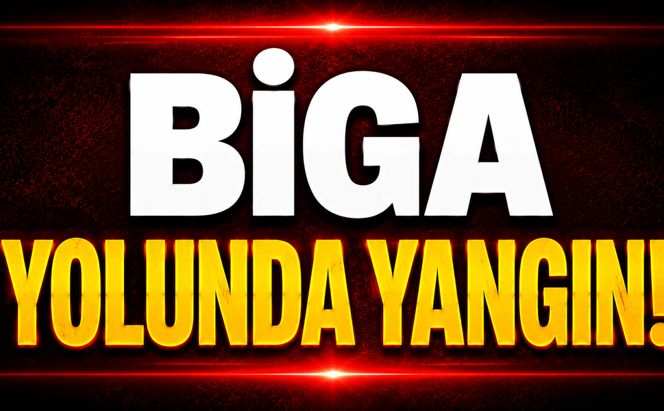 Biga Yolunda Yangın!