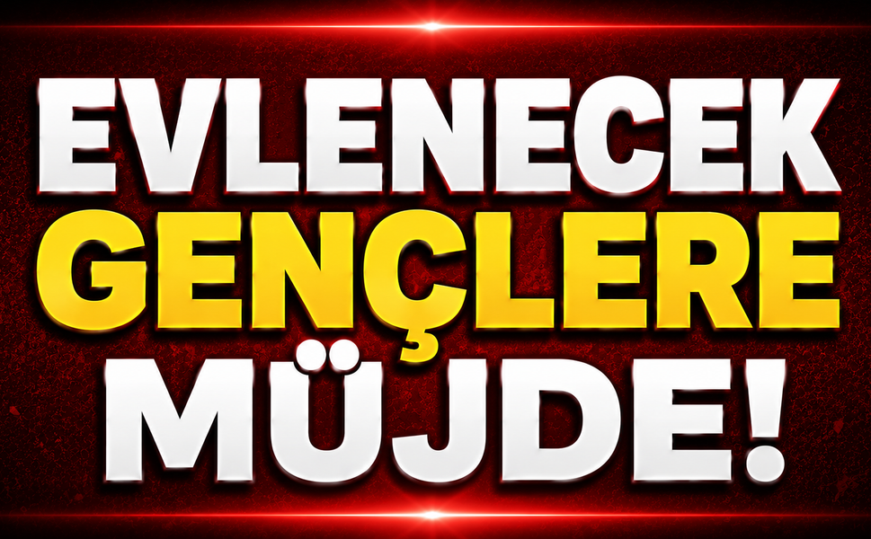 Evlenecek Gençlere Müjde!