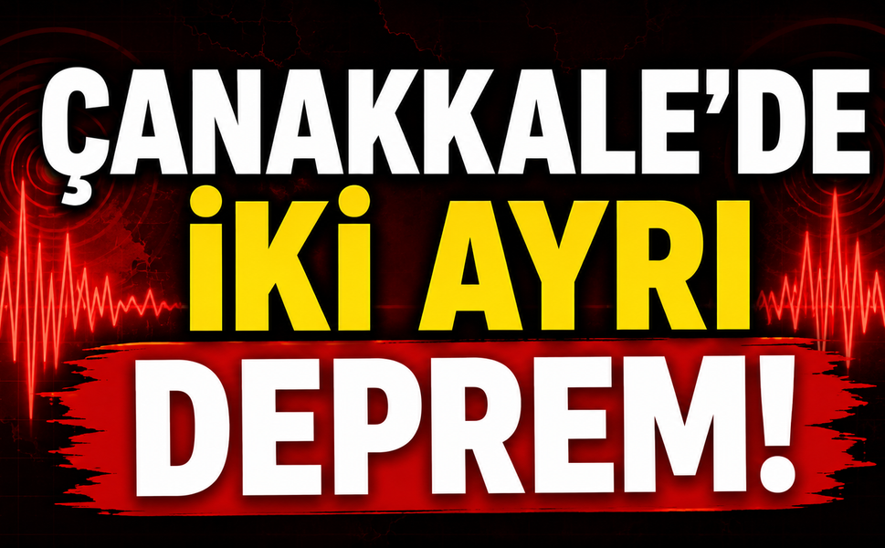 Çanakkale’de iki ayrı deprem!