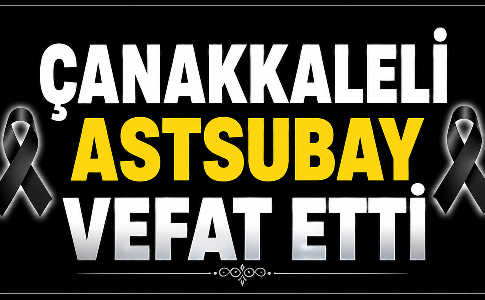 Çanakkaleli astsubay vefat etti