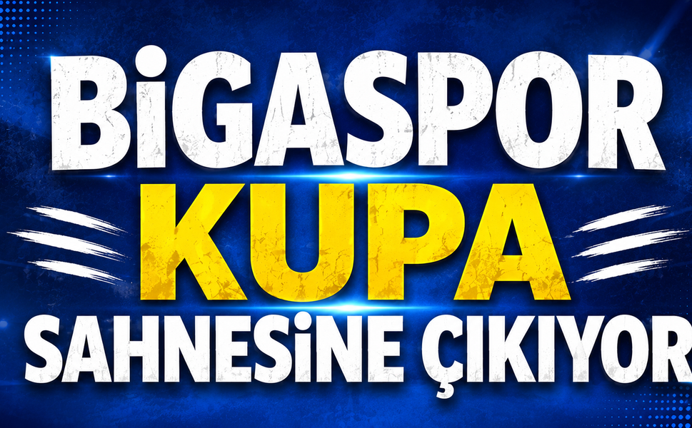 Bigaspor kupa sahnesine çıkıyor