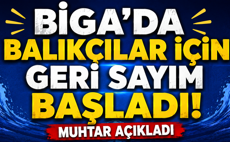 Biga’da balıkçılar için geri sayım başladı!