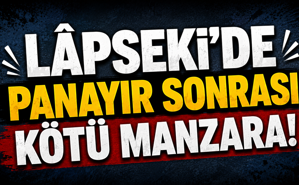 Lâpseki’de panayır sonrası kötü manzara!