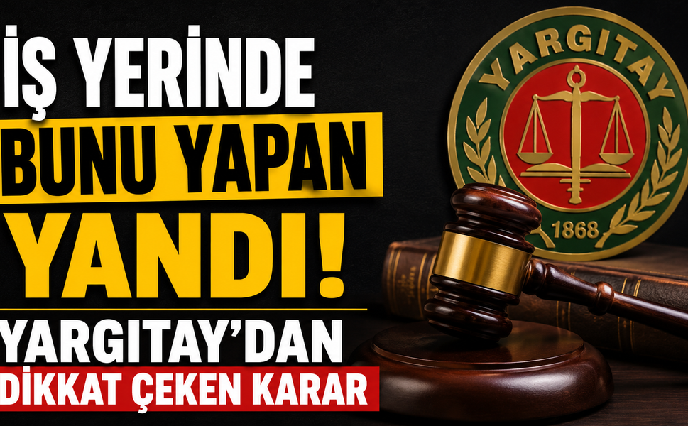 İş yerinde bunu yapan yandı! Yargıtay’dan dikkat çeken karar